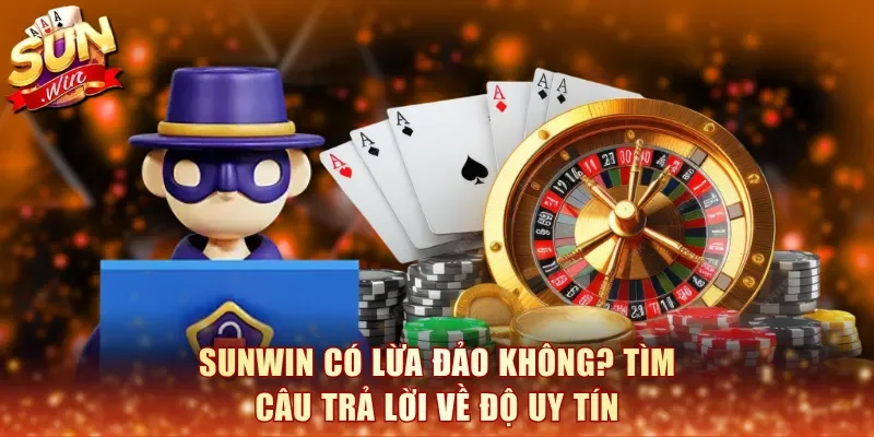 SunWin Có Lừa Đảo Không